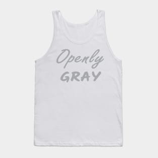 Openly Gray, Birthday Gift For Friend Tank Top